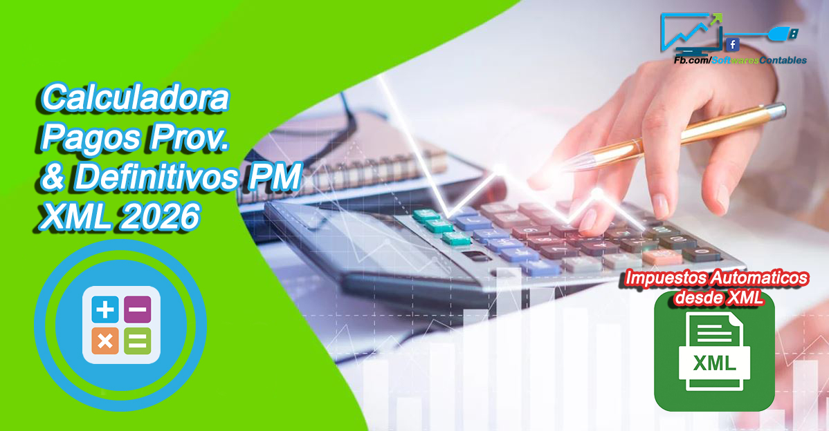 Calculadora Pagos Provisionales y Definitivos PM XML 2026 